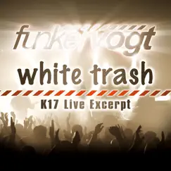 White Trash-K17 Live Excerpt - Single by Funker Vogt album reviews, ratings, credits