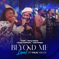 Beyond me (feat. Chris Morgan) [Live at Yalic, Abuja] - Single by Yadah, Mercy Chinwo & Prospa Ochimana album reviews, ratings, credits