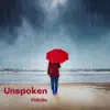 Unspoken - Single album lyrics, reviews, download