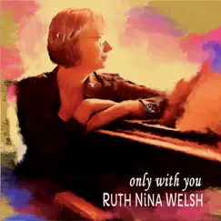 Only With You - Single by Ruth Nina Welsh album reviews, ratings, credits