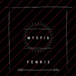 Myopia - Single by Fenris album reviews, ratings, credits