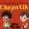 Chapatik - Single album lyrics, reviews, download