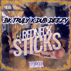 Redneck Sticks (feat. Dub Deezy) - Single by BK TRULY album reviews, ratings, credits