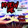 Knew Me (feat. Atom Make Music) - Single album lyrics, reviews, download