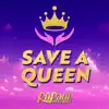 Save a Queen - Single album lyrics, reviews, download