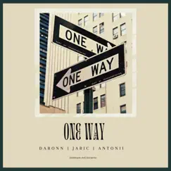One Way (feat. Antonii & Jaric) - Single by Daronn album reviews, ratings, credits