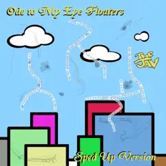 Ode to My Eye Floaters / Sped Up Version - Single by The Jav album reviews, ratings, credits