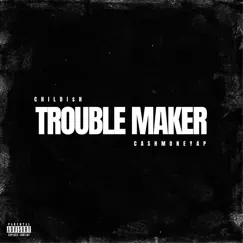 Trouble Maker - Single by CHILDI$H album reviews, ratings, credits