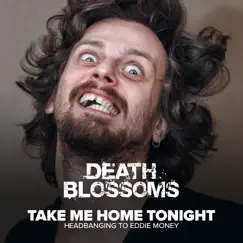 Take Me Home Tonight (Headbanging to Eddie Money) - EP by Death Blossoms album reviews, ratings, credits