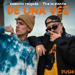 De una Vez - Single by Valentin Reigada, The La Planta & Pushi album reviews, ratings, credits