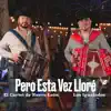 Pero Esta Vez Lloré (feat. El Cartel de Nuevo Leon) - Single album lyrics, reviews, download