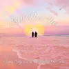 Still Need You (feat. s1rk & Woody Ah Fuu) - Single album lyrics, reviews, download
