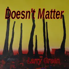 Doesn't Matter - Single by Larry Green album reviews, ratings, credits