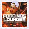 Fogo nos Lounges - Single album lyrics, reviews, download