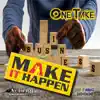 Make It Happen (feat. ONE TAKE) - Single album lyrics, reviews, download