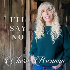 I'll Say No - Single by Cherie Brennan album reviews, ratings, credits