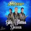 Mis Últimos Deseos - Single album lyrics, reviews, download