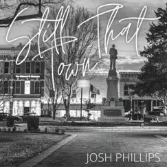 Still That Town - EP by Josh Phillips album reviews, ratings, credits