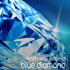 Blue Diamond - Single by Anthony Island album reviews, ratings, credits