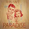 This Isn't Paradise - Single album lyrics, reviews, download