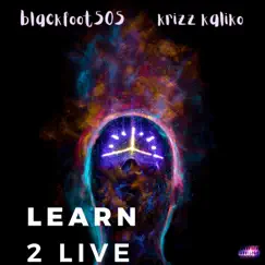 Learn 2 Live (feat. Krizz Kaliko) - Single by Blackfoot505 album reviews, ratings, credits