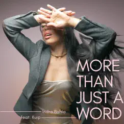 More Than Just a Word (Remix) [Remix] - Single by Indra Bahia & Kuip album reviews, ratings, credits