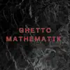 Ghetto Mathematik (Pastiche/Remix/Mashup) song lyrics