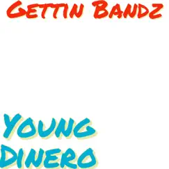 Gettin Bandz (Extended Version) - Single by Young Dinero album reviews, ratings, credits