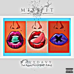 Miss It (feat. Pint & Randy Roberts) - Single by WavyDavy album reviews, ratings, credits