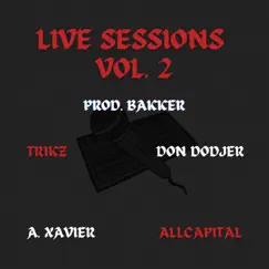 Live Sessions, Vol. 2 (feat. A. Xavier, Dondodjer, ALLCAPITAL & Trikz.R.R) - Single by Prod. Bakker album reviews, ratings, credits