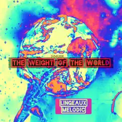 The weight of the world (feat. Lingeaux) - Single by Melodic album reviews, ratings, credits