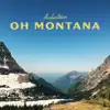 Oh Montana - Single album lyrics, reviews, download