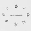 Love U Like Me - Single album lyrics, reviews, download