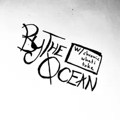 By the Ocean (feat. CHRONICWHATITOKE) Song Lyrics