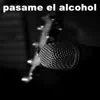 pasame el alcohol - Single album lyrics, reviews, download