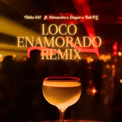 Loco Enamorado (Remix) [feat. Intxaurbe, ITX 141, RobRG & Dayex] - Single by Nikko 680 album reviews, ratings, credits