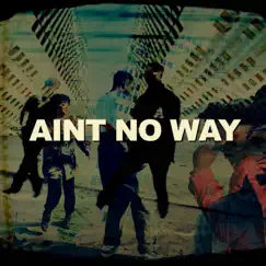 Ain't No Way (feat. Alex Lee) Song Lyrics