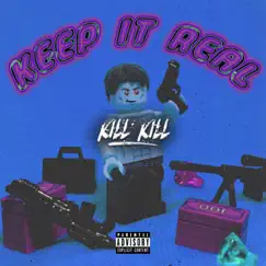 Keep It Real (feat. Bobby Wilson) - Single by Kill Kill album reviews, ratings, credits