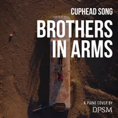 Brothers in Arms (Cuphead Song) [Piano Version] - Single by DPSM album reviews, ratings, credits