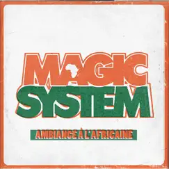 Ambiance à l'africaine - Single by Magic System album reviews, ratings, credits