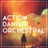 Action Danger Orchestral album lyrics, reviews, download