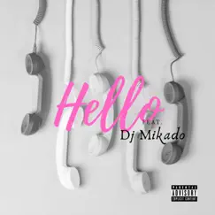 Hello (feat. Gabstabanj & Dj Mikado) [Remastered] Song Lyrics