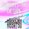 Objects of Desire - Single album lyrics, reviews, download