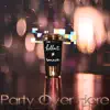 Party Over Here (feat. Ronnie $oreal) - Single album lyrics, reviews, download