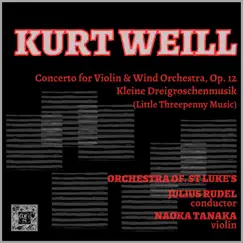 Kurt Weill: Concerto, Op. 12 - Little Threepenny Music by Naoko Tanaka, Orchestra Of St. Luke's Orchestra & Julius Rudel album reviews, ratings, credits