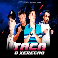 Taca o Xerecão (feat. Mc Dudu) - Single by Mc Saka, Palok no Beat & Levi Autentico album reviews, ratings, credits