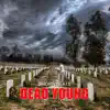 Dead Young - Single album lyrics, reviews, download