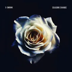 Seasons Change - Single by E-Smowk album reviews, ratings, credits
