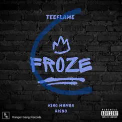 FROZE (feat. King Mamba & Risoo) - Single by TeeFlame album reviews, ratings, credits