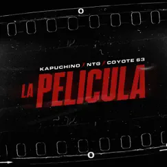 La Pelicula - Single by Kapuchino, NTG & Coyote 63 album reviews, ratings, credits